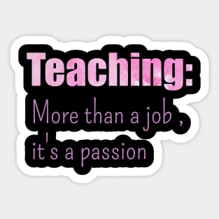 Teaching. More than a job, its a passion classic Sticker